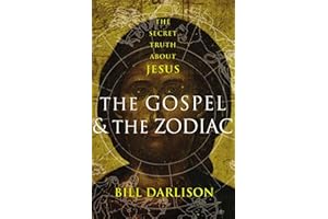 The Gospel & the Zodiac: The Secret Truth About Jesus