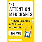 The Attention Merchants: The Epic Scramble to Get Inside Our Heads
