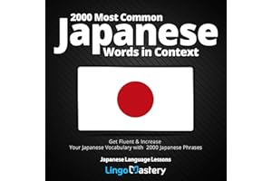 2000 Most Common Japanese Words in Context: Get Fluent & Increase Your Japanese Vocabulary with 2000 Japanese Phrases: Japane