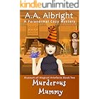 Murderous Mummy (Museum of Magical Artefacts Book 2)