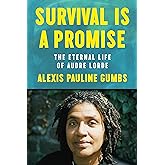 Survival Is a Promise: The Eternal Life of Audre Lorde