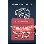 Emotional Intelligence at Work: A Practical Guide (Career Book 4)