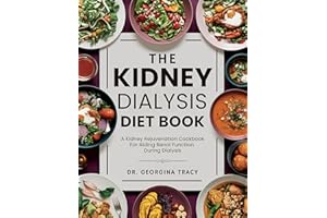 The Kidney Dialysis Diet Book: A Kidney Rejuvenation Cookbook For Aiding Renal Function During Dialysis (The Kidney Diet Book