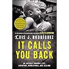 It Calls You Back: An Odyssey through Love, Addiction, Revolutions, and Healing