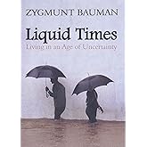 Liquid Times: Living in an Age of Uncertainty