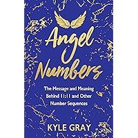 Angel Numbers: The Message and Meaning Behind 11:11 and Other Number Sequences
