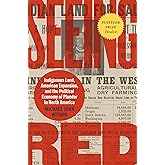 Seeing Red: Indigenous Land, American Expansion, and the Political Economy of Plunder in North America (Published by the Omoh