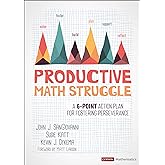 Productive Math Struggle: A 6-Point Action Plan for Fostering Perseverance (Corwin Mathematics Series)