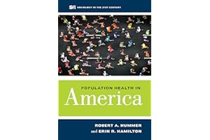 Population Health in America (Sociology in the Twenty-First Century) (Volume 5)