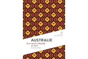 Australie : Un cœur chaud et sec: L'Âme des peuples (French Edition)
