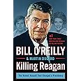 Killing Reagan: The Violent Assault That Changed a Presidency (Bill O'Reilly's Killing Series)