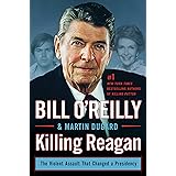Killing Reagan: The Violent Assault That Changed a Presidency (Bill O'Reilly's Killing Series)