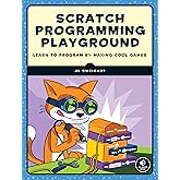 Scratch Programming Playground: Learn to Program by Making Cool Games