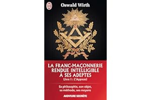 La Franc-maçonnerie rendue intelligible à ses adeptes (Livre 1) - l'Apprenti (French Edition)