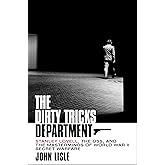 The Dirty Tricks Department: Stanley Lovell, the OSS, and the Masterminds of World War II Secret Warfare