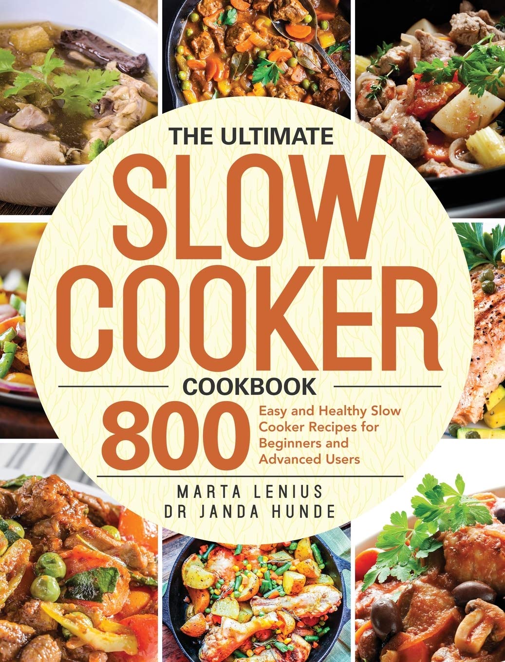 The Ultimate Slow Cooker Cookbook 800 Easy And Healthy Slow Cooker Recipes For Beginners And Advanced Users Lenius Marta Hunde Dr Janda 9781953702500 Amazon Com Books