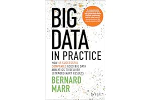 Big Data in Practice: How 45 Successful Companies Used Big Data Analytics to Deliver Extraordinary Results