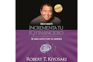 Incrementa tu IQ financiero [Increase Your Financial IQ]: Sé más listo con tu dinero [Be Smarter with Your Money]