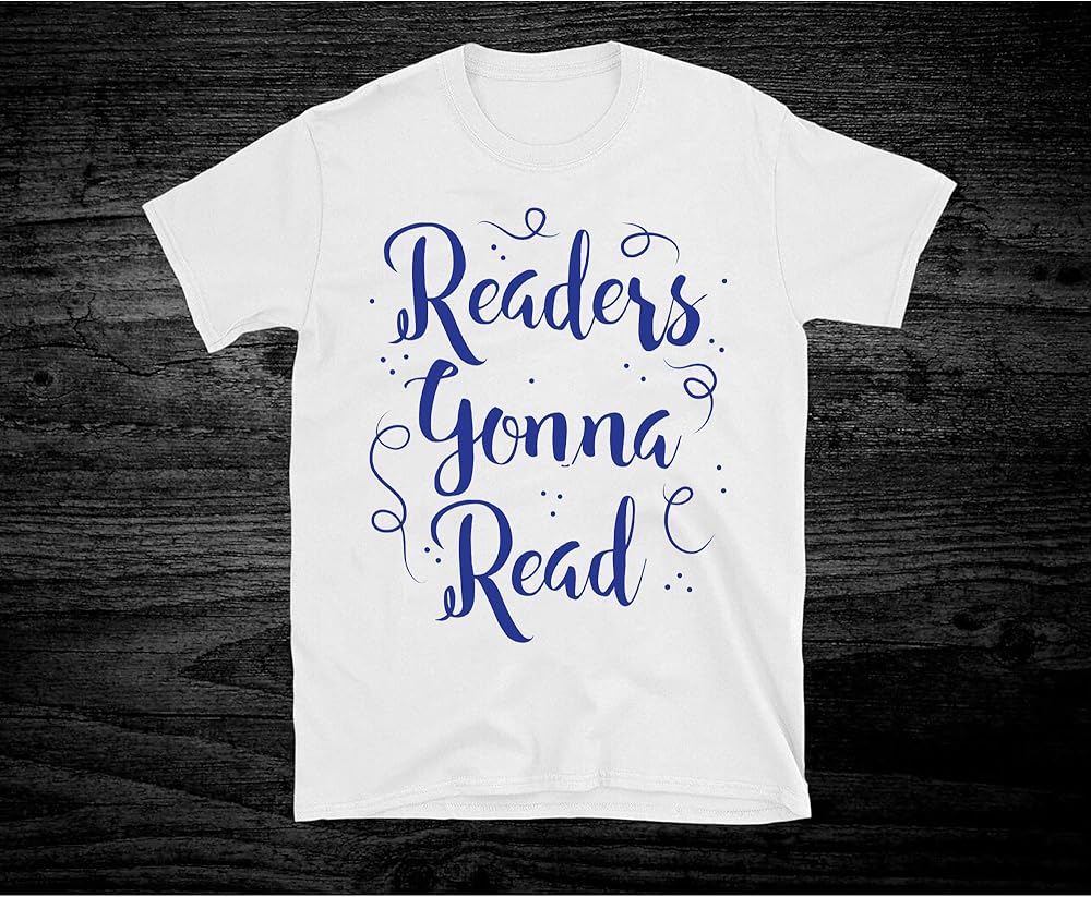 Readers Gonna Read In Brush Script T Shirt For Unisex Minaze
