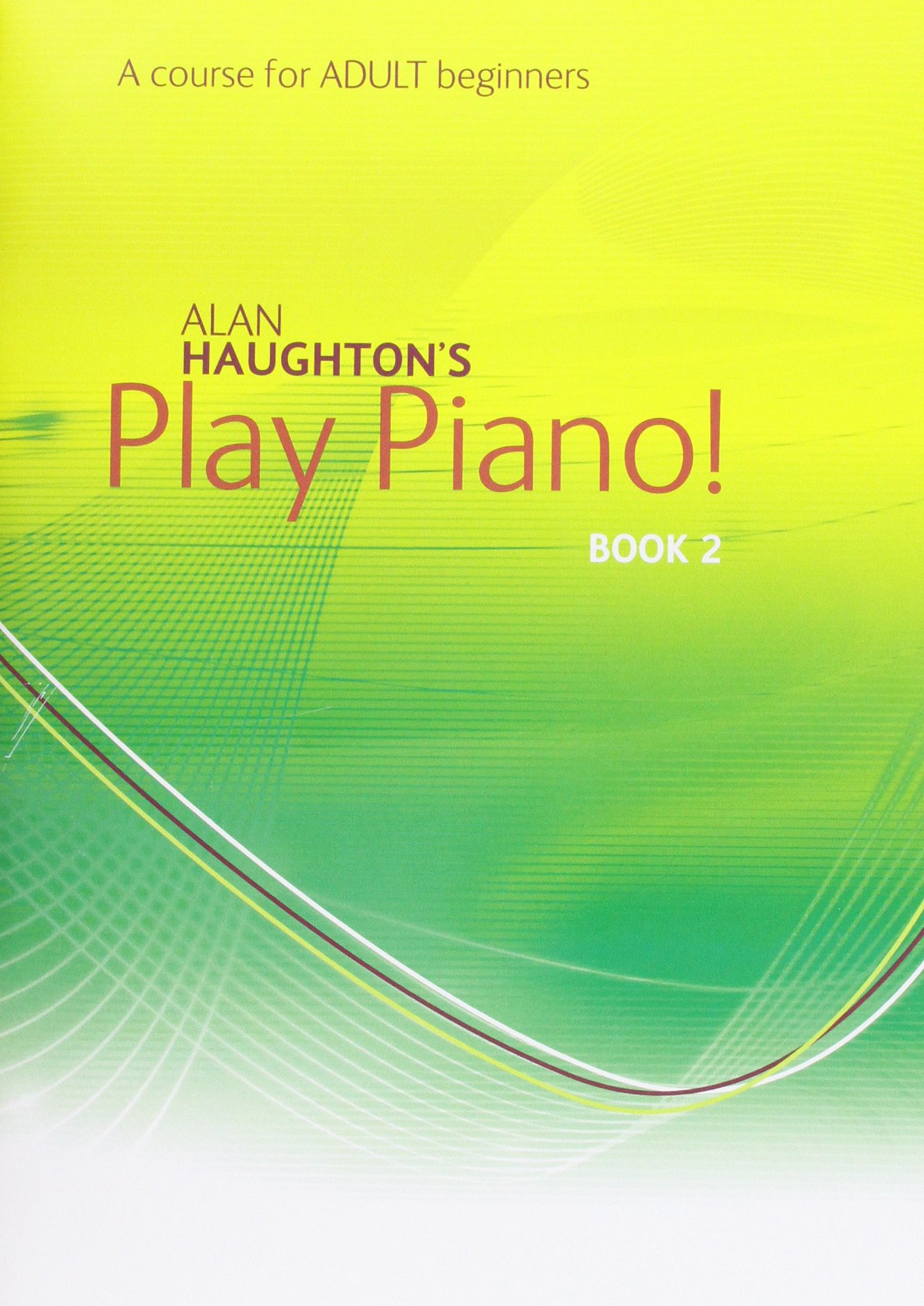 Alan Haughton's Play Piano Bk2 (A course for ADULT beginners)