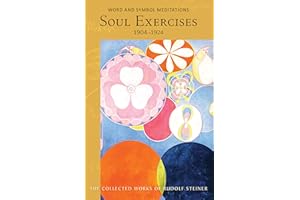 Soul Exercises: Word and Symbol Meditations (CW 267) (Volume 267) (The Collected Works of Rudolf Steiner)