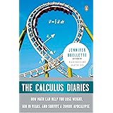 The Calculus Diaries: How Math Can Help You Lose Weight, Win in Vegas, and Survive a Zombie Apocalypse