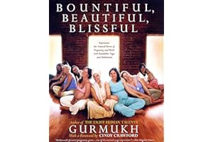 Bountiful, Beautiful, Blissful: Experience the Natural Power of Pregnancy and Birth with Kundalini Yoga and Meditation