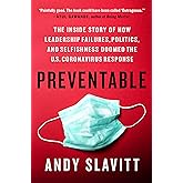 Preventable: The Inside Story of How Leadership Failures, Politics, and Selfishness Doomed the U.S. Coronavirus Response