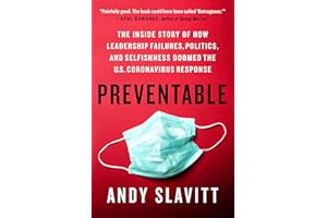 Preventable: The Inside Story of How Leadership Failures, Politics, and Selfishness Doomed the U.S. Coronavirus Response