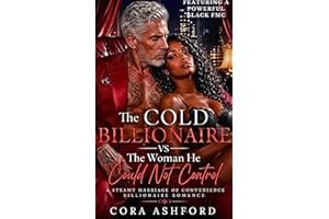 The Cold Billionaire vs The Woman He Could Not Control: A Steamy Marriage of Convenience Billionaire Romance Featuring a Powe