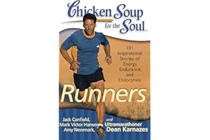 Chicken Soup for the Soul: Runners: 101 Inspirational Stories of Energy, Endurance, and Endorphins