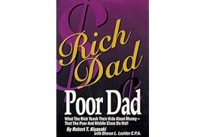 Rich Dad Poor Dad: What the Rich Teach Their Kids About Money - That the Poor and the Middle Class Do Not!