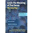Learning The Meaning of The Quran The Easy Way Book 2: New Approach to Learning The Meaning of The Quran Without Having to Learn The Arabic Language (Learn The Meaning of The Quran The Easy Way)