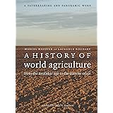 History of World Agriculture, A: From the Neolithic Age to the Current Crisis