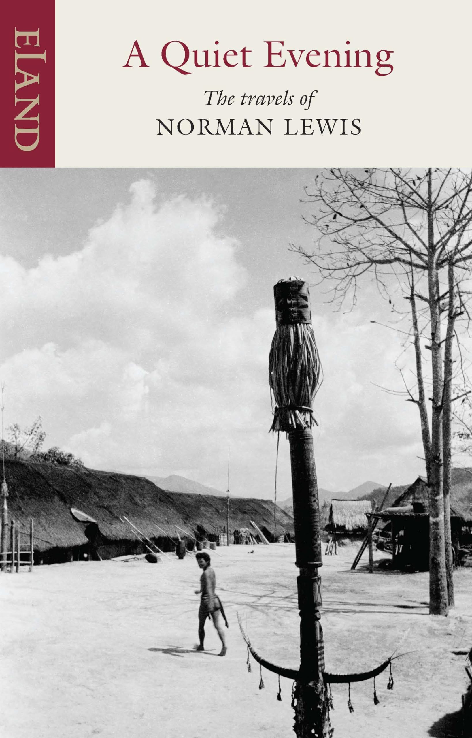 A Quiet Evening: The Travels of Norman Lewis A Quiet Evening: The Travels of Norman Lewis Kindle Hardcover
