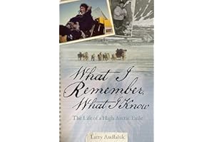 What I Remember, What I Know: The Life of a High Arctic Exile