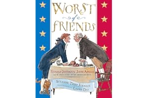 Worst of Friends: Thomas Jefferson, John Adams and the True Story of an American Feud
