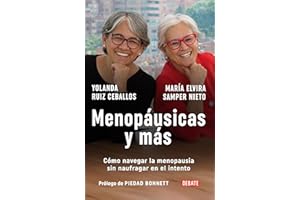 Menopáusicas y más: Un libro para entender el cuerpo, ordenar la cabeza y seguir adelante (Spanish Edition)