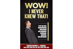 Wow! I Never Knew That!: 12 of the Most Misunderstood and Misused P&C Insurance Coverages, Concepts and Exclusions