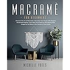 Macramè For Beginners: Discover the Art of Macramè | Decorate Your House with Elegant Handmade Projects | Learn Basic Knot Pa