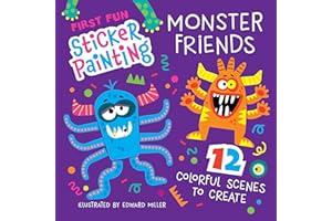 First Fun Sticker Painting: Monster Friends: 12 Colorful Scenes to Create