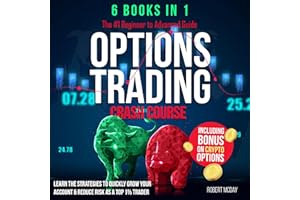 Options Trading Crash Course: 6 Books in 1: The #1 Beginner to Advanced Guide