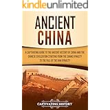 Ancient China: A Captivating Guide to the Ancient History of China and the Chinese Civilization Starting from the Shang Dynas