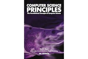 Computer Science Principles: The Foundational Concepts of Computer Science - For AP® Computer Science Principles