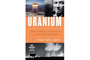 Uranium: War, Energy, and the Rock That Shaped the World