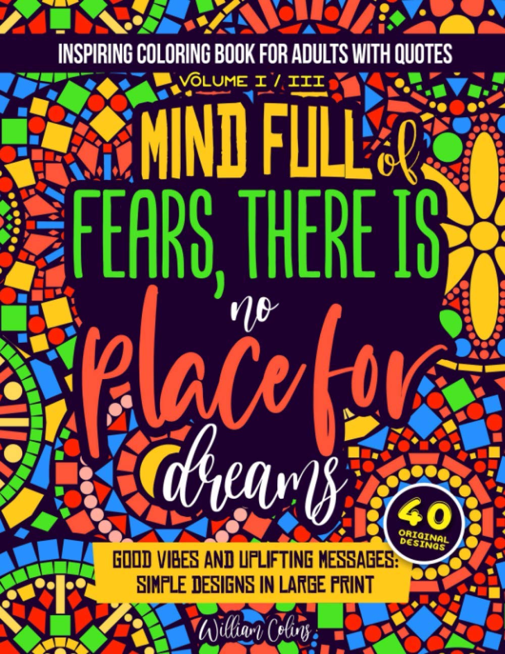Download Amazon Com Inspiring Coloring Book For Adults With Quotes Volume I Iii Good Vibes And Uplifting Messages Simple Designs In Large Print 9798673909553 Colins William Books