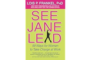 See Jane Lead: 99 Ways for Women to Take Charge at Work (A NICE GIRLS Book)