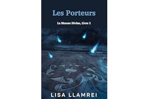 Les Porteurs: La Mesure Divine, Livre 1 (French Edition)