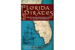 Florida Pirates: From the Southern Gulf Coast to the Keys and Beyond