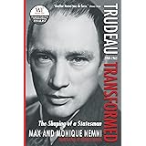 Trudeau Transformed: The Shaping of a Statesman 1944-1965